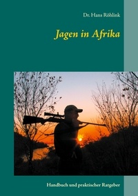Hans Röhlink - Jagen in Afrika - Handbuch und praktischer Ratgeber.