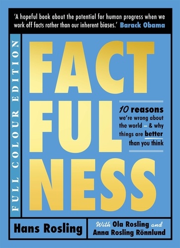 Factfulness Illustrated. Ten Reasons We're Wrong About the World - Why Things are Better than You Think