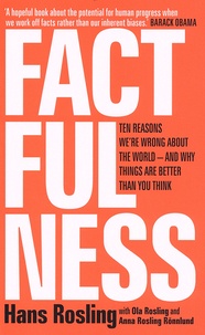 Hans Rosling - Factfulness - Ten Reasons We're Wrong About The World - And Why Things Are Better Than You Think.