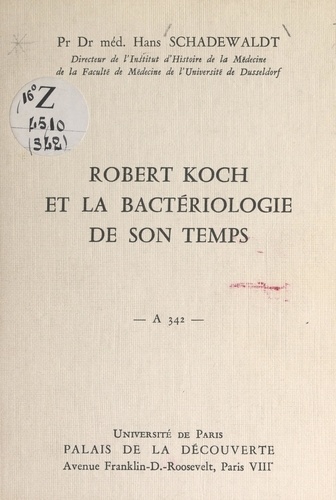 Robert Koch et la bactériologie de son temps. Conférence donnée au Palais de la découverte le 30 mars 1968