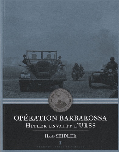 Opération Barbarossa. Hitler envahit l'URSS