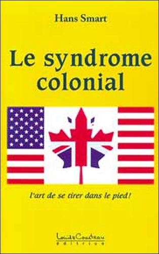Hans Smart - Le syndrome colonial - L'art de se tirer dans le pied.