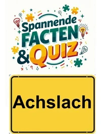 Achslach: Spannende Facten &amp; Quiz