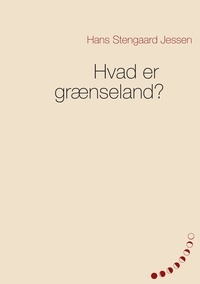 Hans Stengaard Jessen - Hvad er grænseland?.