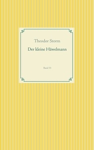 Hans Theodor Woldsen Storm - Der kleine Häwelmann - Band 33.
