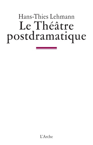 Hans-Thies Lehmann - Le Theatre Postdramatique.