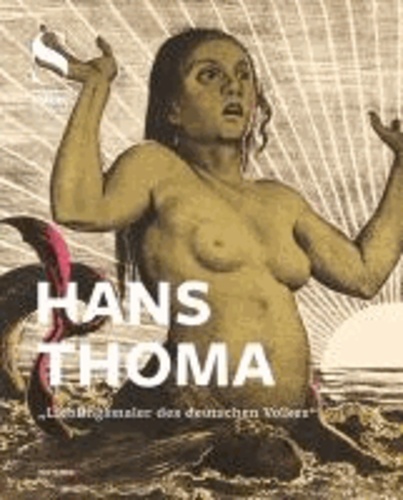 Hans Thoma - "Lieblingsmaler des deutschen Volkes".