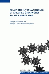 Hans-Ulrich Jost et Janick Marina Schaufelbuehl - Relations internationales et affaires étrangères suisses après 1945 - Actes du colloque CUSO 2005.