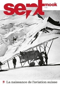 Hans-Ulrich Jost et Olivier Weber - Spécial photojournalisme suisse - La naissance de l'aviation.