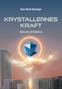 Hans Ulrich Kleiminger - Krystallernes Kraft Bind 1 - Odysseen på Noblutrax.