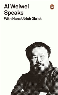 Hans Ulrich Obrist - Ai Weiwei Speaks.