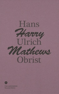 Hans Ulrich Obrist et Harry Mathews - Conversation avec Harry Mathews.