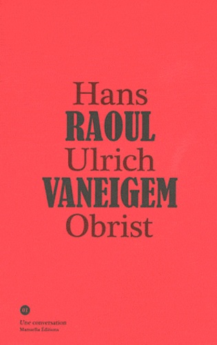 Hans Ulrich Obrist - Conversation avec Raoul Vaneigem.