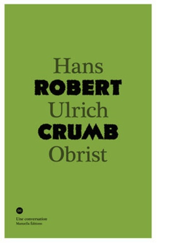 Hans Ulrich Obrist - Conversation avec Robert Crumb.