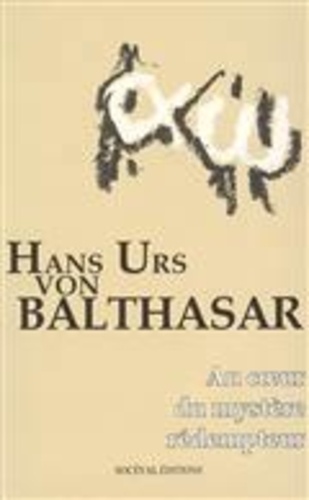 Hans Urs von Balthasar - Au coeur du mystère rédempteur.