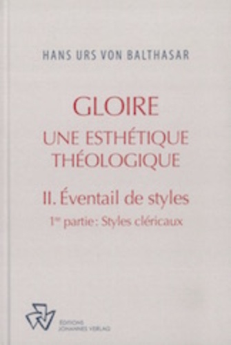 Hans Urs von Balthasar - Gloire - Une esthétique théologique - Tome 2, Eventail de styles, 1re partie, Styles cléricaux.