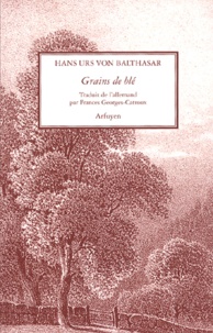 Hans Urs von Balthasar - Grains de blé - Aphorismes.