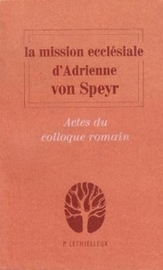 Hans Urs von Balthasar et Georges Chantraine - La mission ecclésiale d'Adrienne von Speyr.