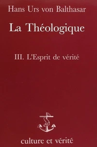 La Theologique Tome 3 : L'Esprit De Verite. Edition 1996