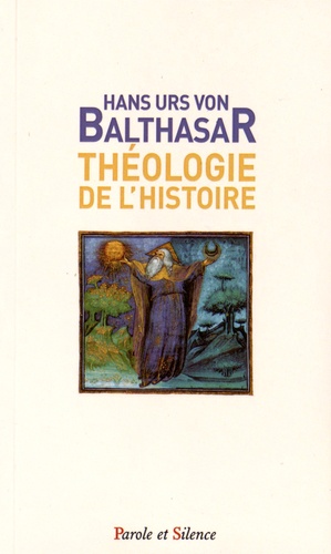 Hans Urs von Balthasar - Théologie de l'histoire.