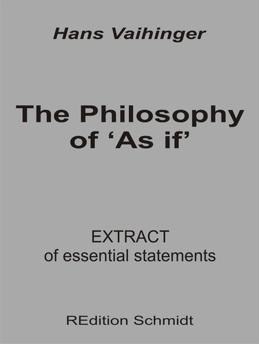 The Philosophy of 'As if'. Extract of essential statements