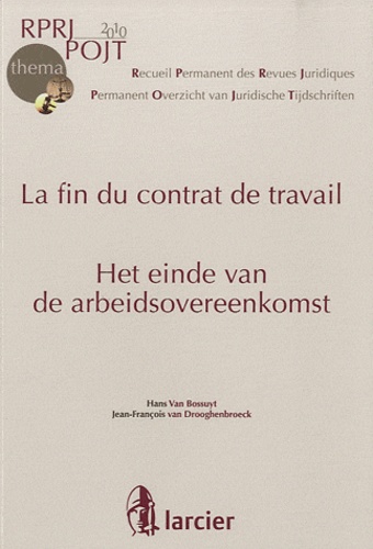 Hans Van Bossuyt et Jean-François Van Drooghenbroeck - La fin du contrat de travail - Het einde van de arbeidsovereenkomst.