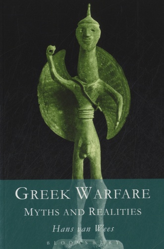 Hans Van Wees - Greek Warfare - Myth and Realities.