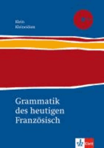 Hans W. Klein et Hartmut Kleineidam - Grammatik des heutigen Französisch. Neubearbeitung - Für Schule und Studium.