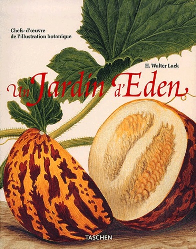 Hans Walter Lack - Un Jardin D'Eden. Chefs-D'Oeuvre De L'Illustration Botanique, Edition Francais-Allemand-Anglais.