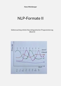 Magasin de livres Google NLP-Formate II  - Selbstcoaching mittels Neurolinguistischer Programmierung (Band 2) CHM PDF en francais par Hans Weinberger 9783757839543