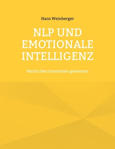 NLP und Emotionale Intelligenz. Macht über Emotionen gewinnen