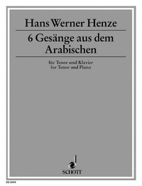 Hans werner Henze - Six songs from the Arabian - for tenor and piano. tenor and piano. ténor..