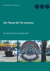 Hans-Werner Johannsen - Die "Route 66" für Senioren - Ein persönlicher Reisebericht.