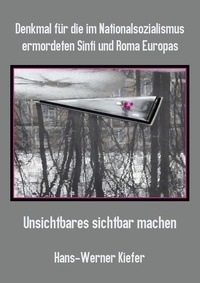 Hans-Werner Kiefer - Denkmal für die im Nationalsozialismus ermordeten Sinti und Roma Europas - Unsichtbares sichtbar machen.