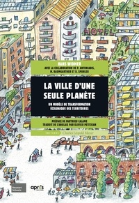 Hans Widmer - La ville d'une seule planète - Un modèle de transformation écologique des territoires.