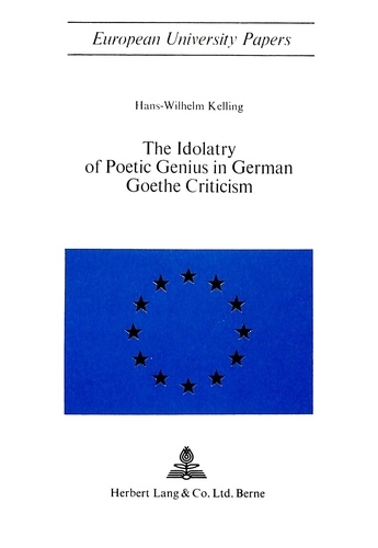 Hans-wilhelm Kelling - The Idolatry of Poetic Genius in German Goethe Criticism.