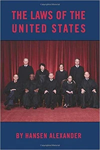 THE LAWS OF THE UNITED STATES; What They are and what they mean