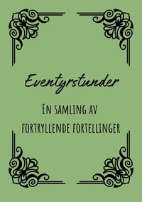 Eventyrstunder: En samling av fortryllende fortellinger