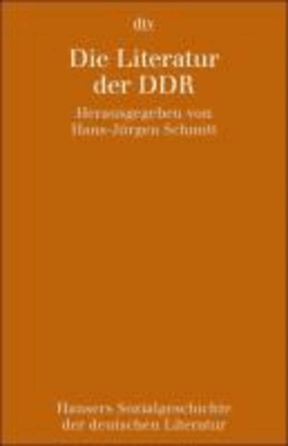 Hansers Sozialgeschichte der deutschen Literatur 11. Die Literatur der DDR - Die Literatur der DDR.