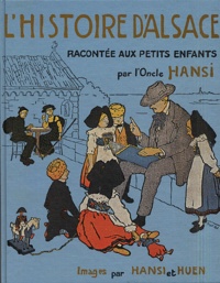  Hansi - L'histoire d'Alsace racontée aux petits enfants d'Alsace et de France.