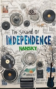  HANSKY - The Sound of Independence: A Notes For My Friends - The Art of Independence:, #0.