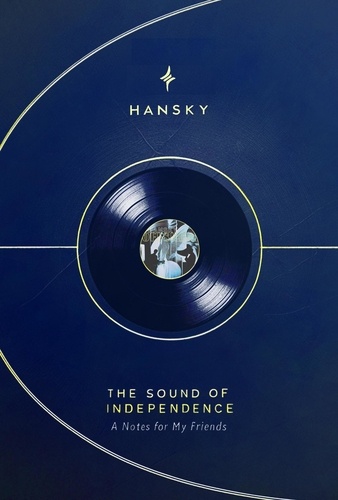  HANSKY - The Sound of Independence: A Notes For My Friends - The Art of Independence:, #0.