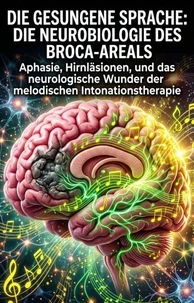 Die gesungene Sprache: Die Neurobiologie des Broca-Areals