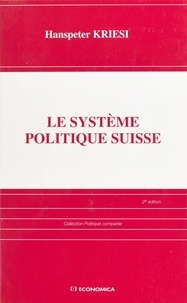 Hanspeter Kriesi - Le système politique suisse.