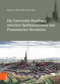 Die Universität Straßburg zwischen Späthumanismus und Französischer Revolution