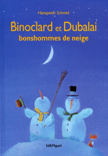 Hanspeter Schmid - Binoclard et Dubalai, bonshommes de neige.
