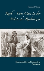 Hansruedi Tremp - Ruth - Eine Oase in der Wüste der Richterzeit - Eine erbauliche und informative Auslegung.