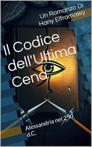 Il Codice dell'Ultima Cena: Alessandria nel 250 d.C.