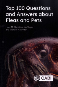 Hany Elsheikha et Ian Wright - Top 100 Questions and Answers about Fleas and Pets.