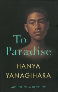 Hanya Yanagihara - To Paradise.